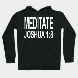 Meditate in the Word - Joshua 1:8 - White Hoodie